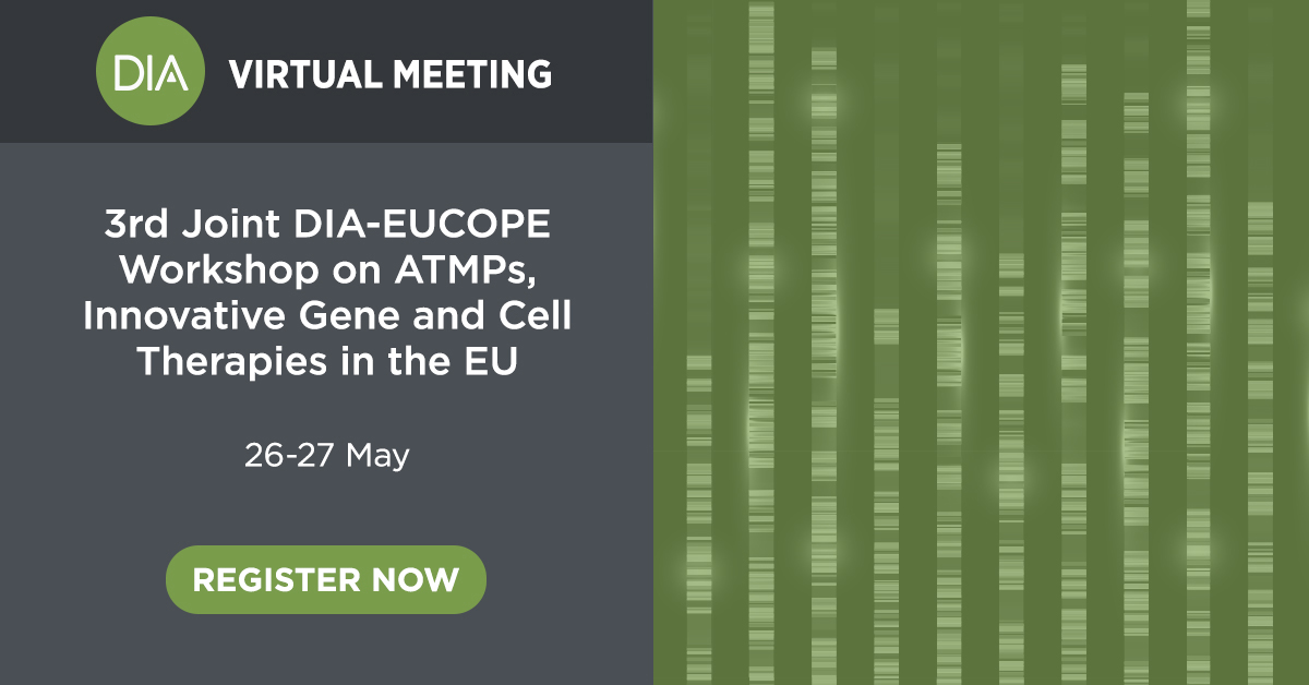 3rd Joint DIA-EUCOPE Workshop on ATMPs, Innovative Gene and Cell Therapies in the EU Advertisement