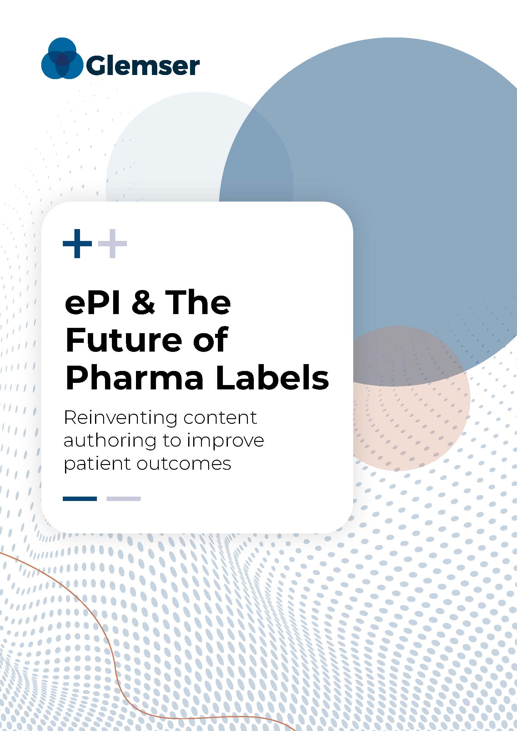 ePI & the Future of Pharma Labeling:<br />
Reinventing Content Authoring to Improve Patient Outcomes