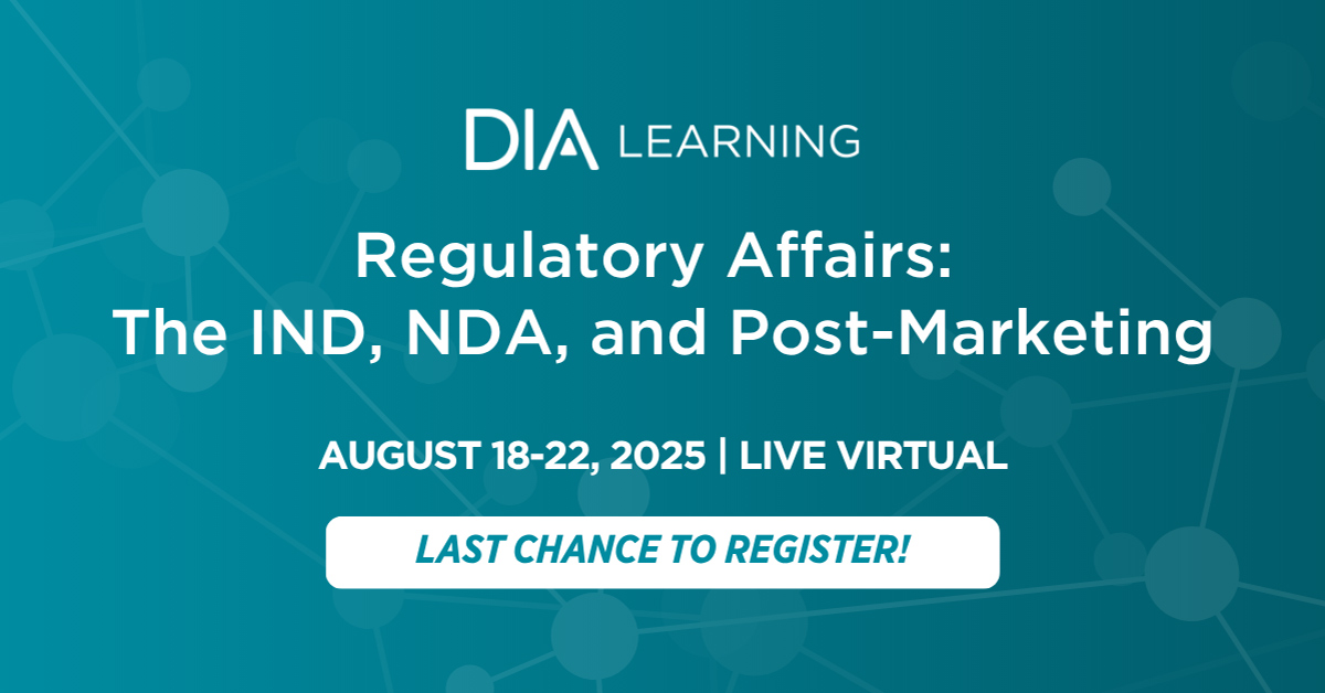 DIA Learning Regulatory Affairs: The IND, NDA, and Post-Marketing Advertisement